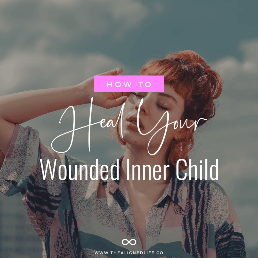 How To Heal Your Wounded Inner Child