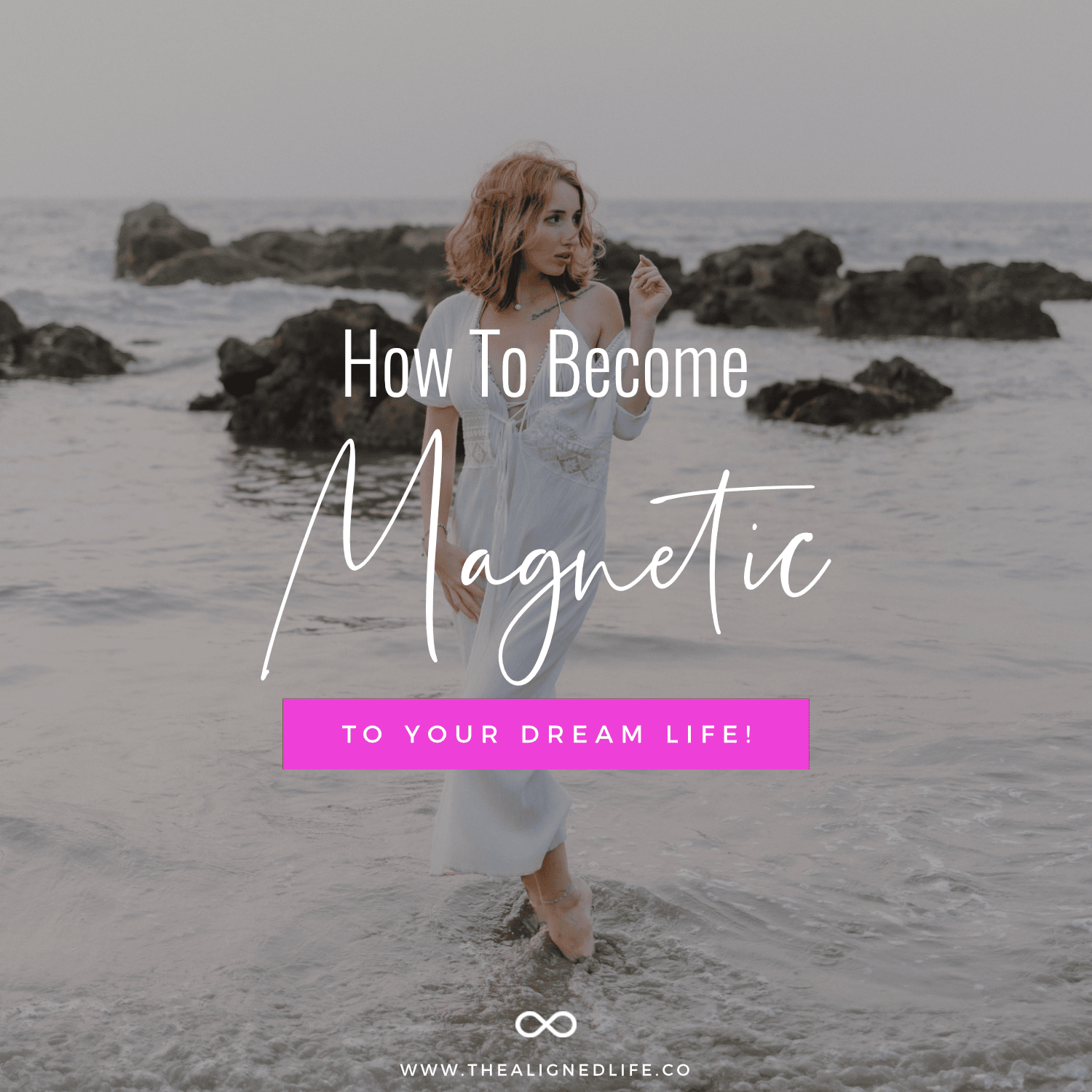 How To Become Magnetic To Your Dreams | The Aligned Life