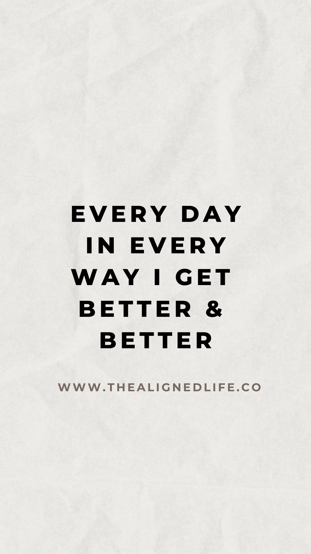 Every Day In Every Way I Get Better & Better | Manifestation Wallpaper