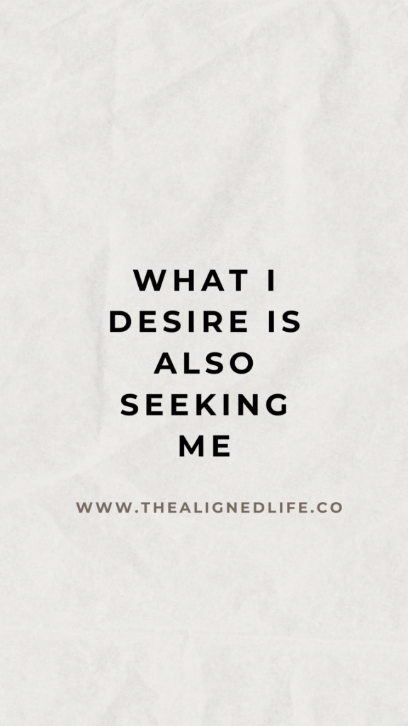 What I Desire Is Also Seeking Me | Manifestation Wallpaper