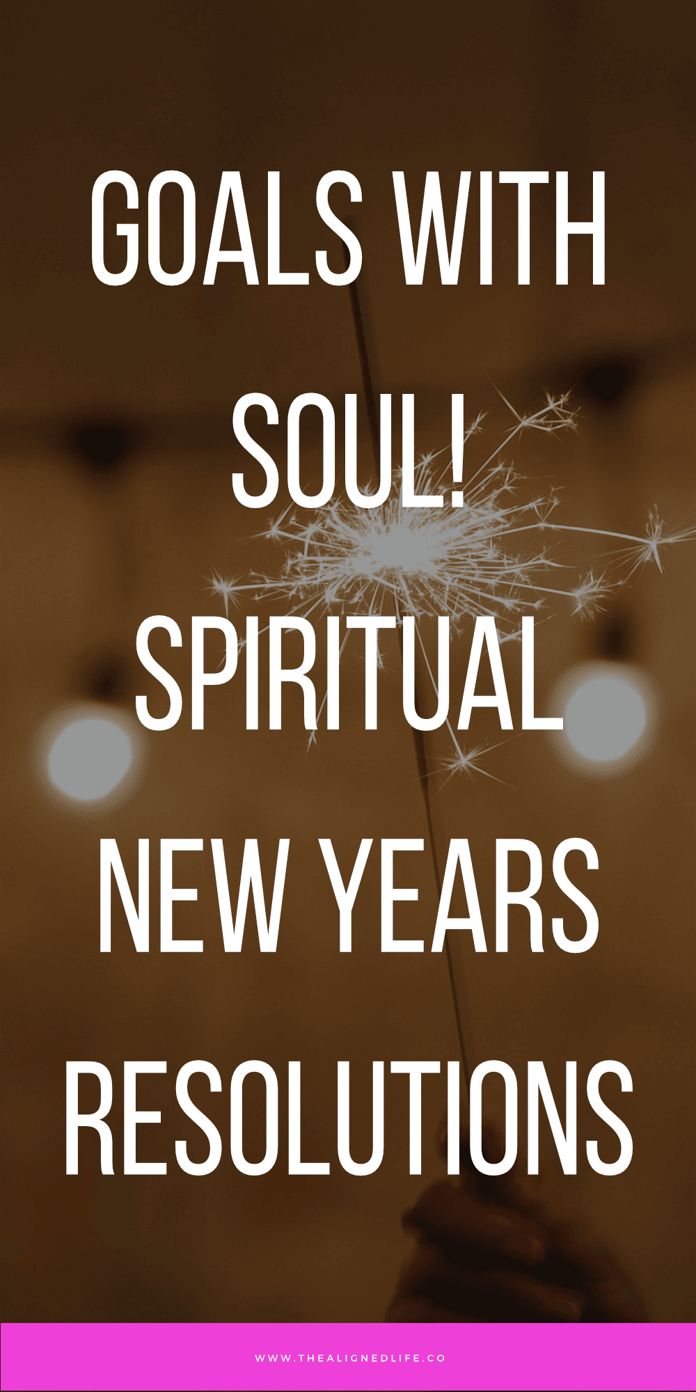 Goals With Soul: How To Set Spiritual New Years Resolutions
