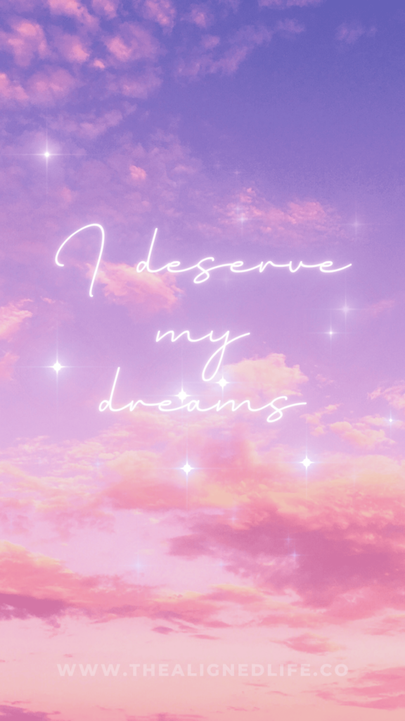I Deserve My Dreams Manifestation Wallpaper