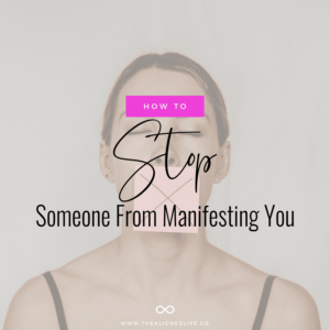 How To Stop Someone From Manifesting You