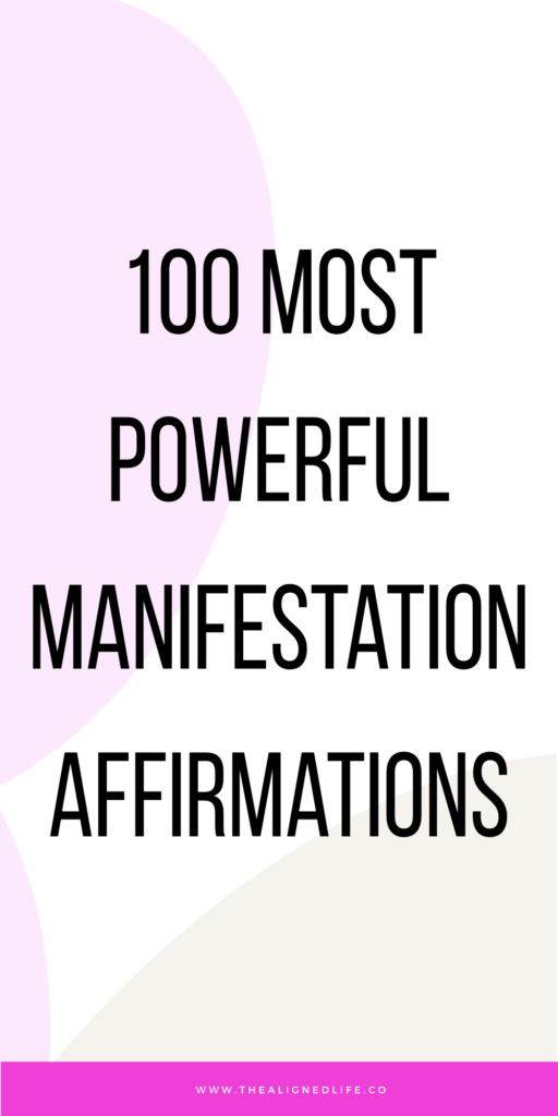 100 of the Most Powerful Manifestation Affirmations