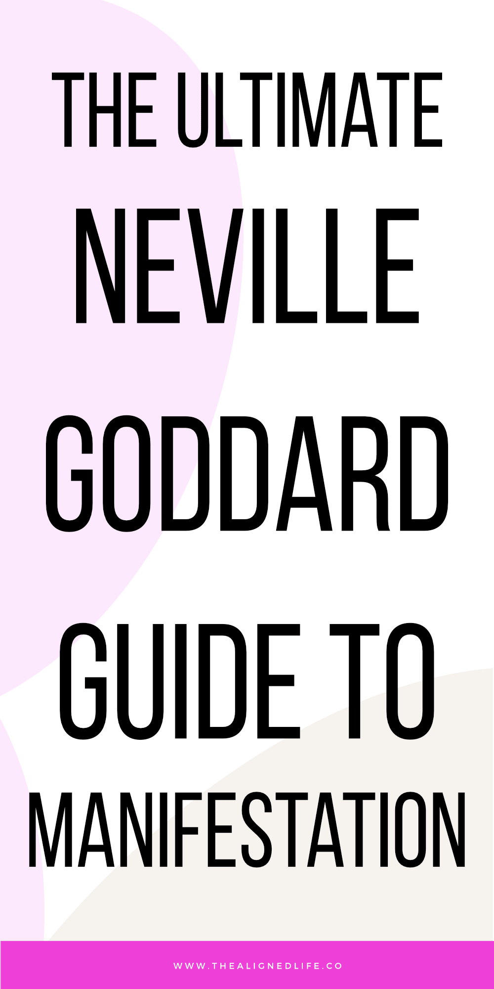 The Ultimate Neville Goddard Guide To Manifestation