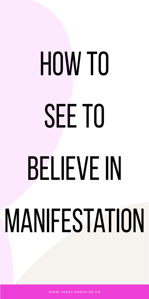 Seeing To Believe In Manifestation