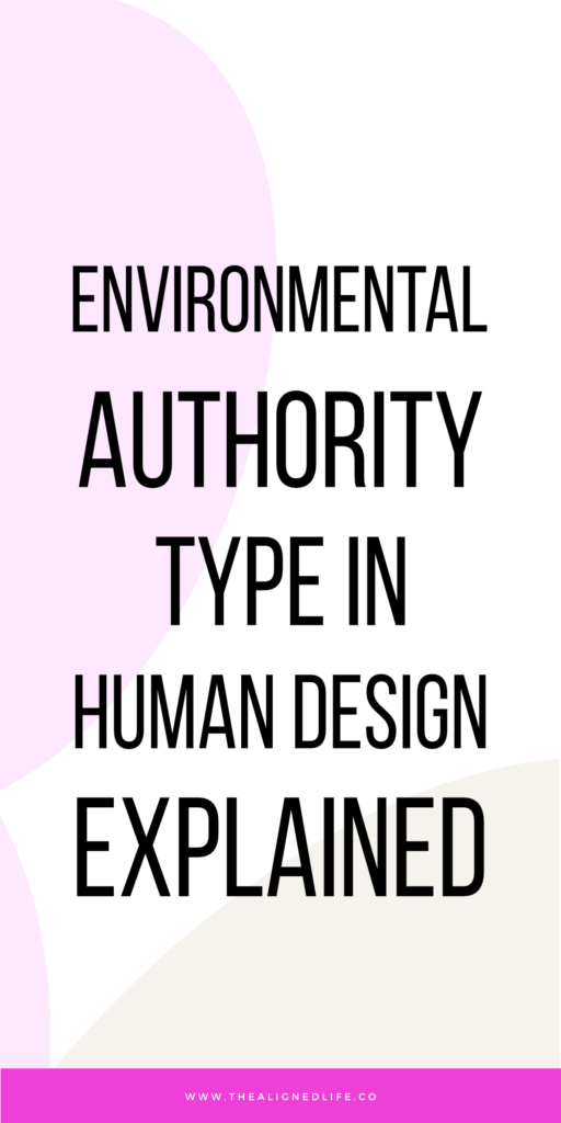 Environmental Authority Type | Human Design Explained | The Aligned Life Human Design, Manifestation + More