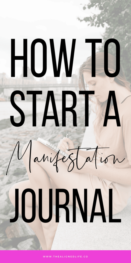How To Start A Manifestation Journal | The Aligned Life | How To Manifest Your Dream Life