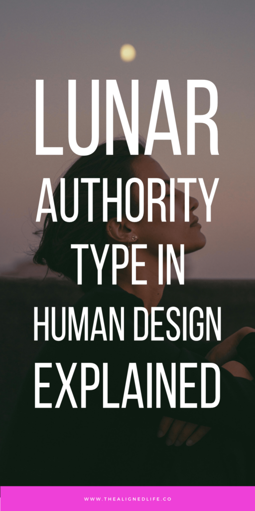 Lunar Authority Type in Human Design Explained | The Aligned Life | Manifestation, Spirituality + More