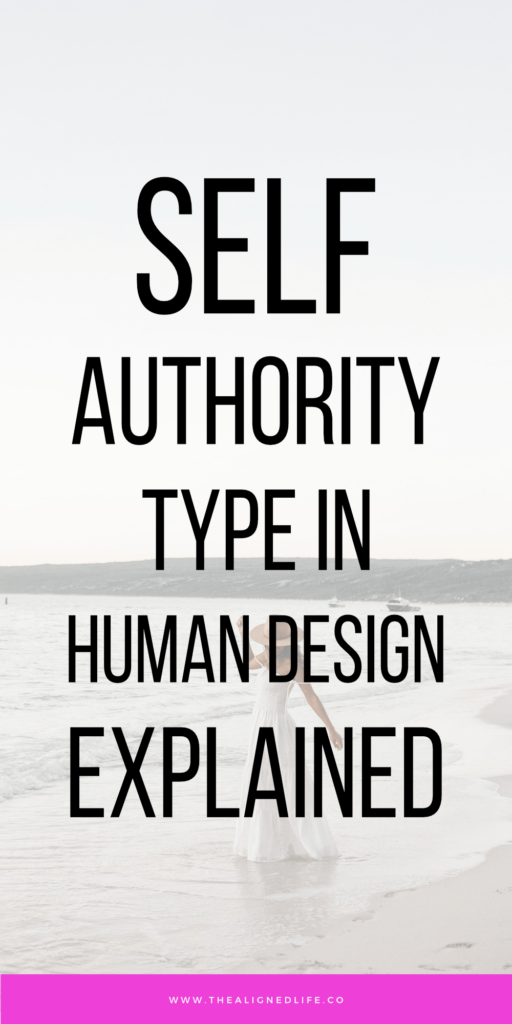 Self Authority Type | Human Design Explained | The Aligned Life | Manifestation, Spirituality + More