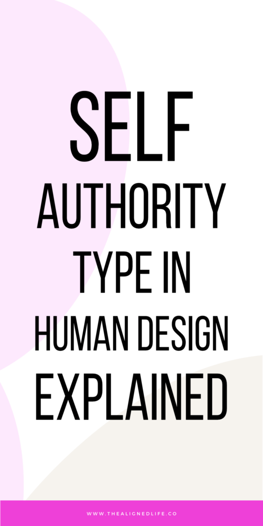 Self Authority Type | Human Design Explained | The Aligned Life | Manifestation, Spirituality + More
