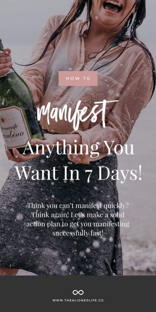 How To Manifest Anything You Want In 7 Days | The Aligned Life | How To Manifest Your Desires
