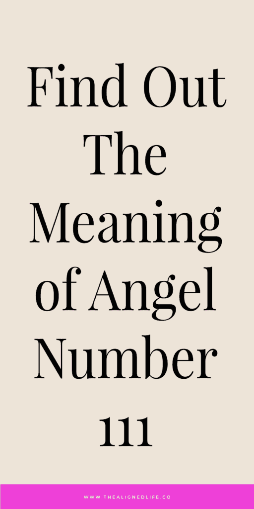 Find Out The Meaning of Angel Number 111 | The Aligned Life | Spirituality & Manifestation