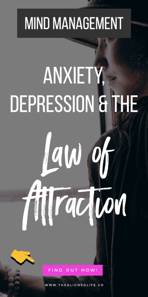 Anxiety, Depression & Manifestation | The Aligned Life | How To Manifest Your Desires