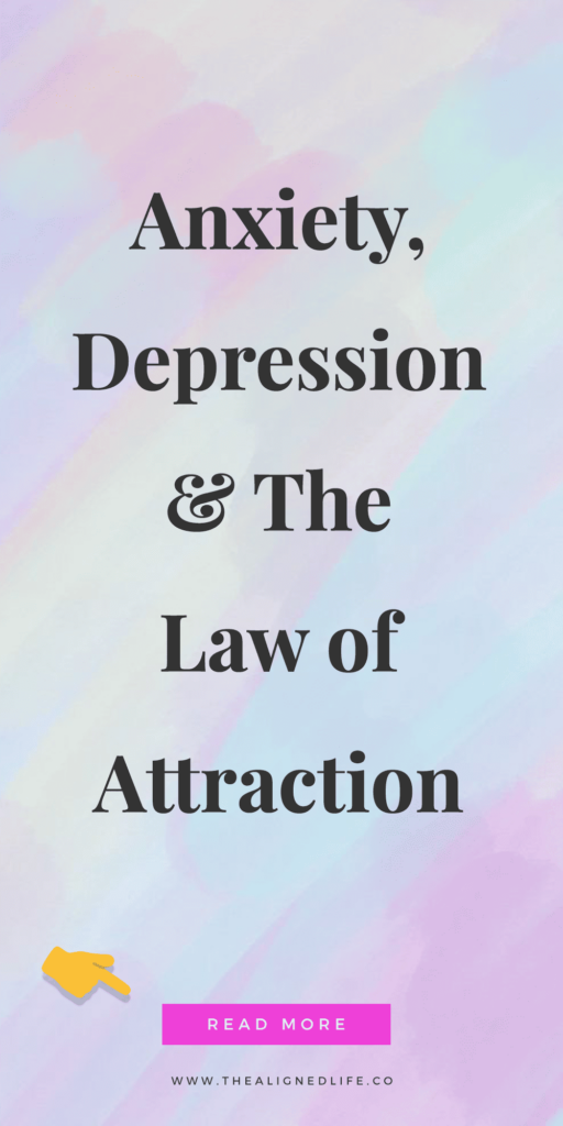 Anxiety, Depression & Manifestation | The Aligned Life | How To Manifest Your Desires