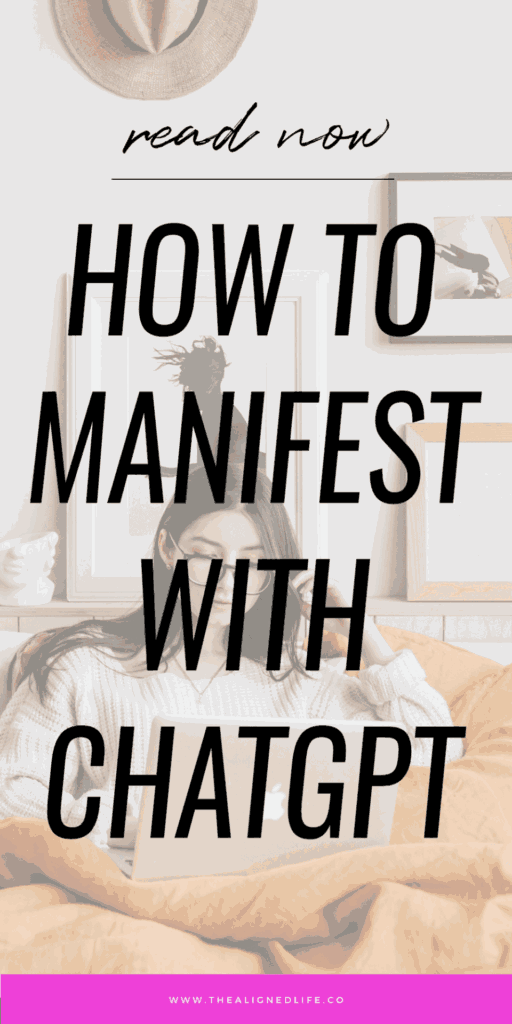 How To Use ChatGPT To Manifest Your Desires | The Aligned Life