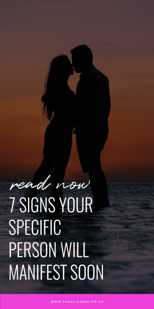 7 Signs Your Specific Person Will Manifest Soon | The Aligned Life | How To Manifest Your Desires