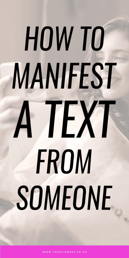How To Manifest A Text From Someone | The Aligned Life | Manifestation Blog
