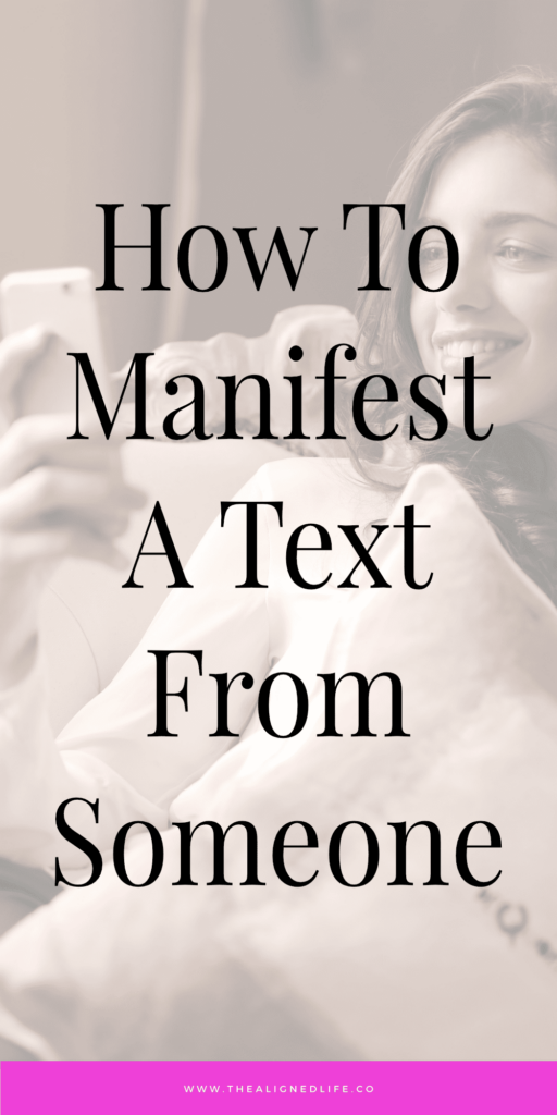 How To Manifest A Text From Someone | The Aligned Life | Manifestation Blog