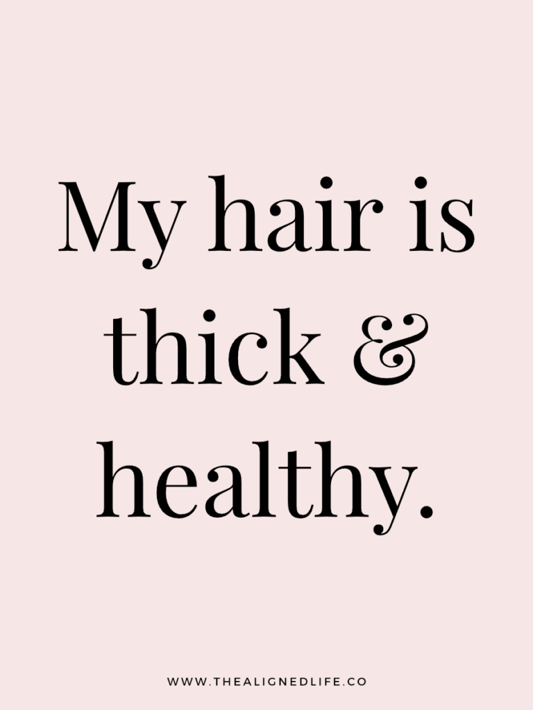 My hair is thick & healthy | 100 Health & Beauty Affirmations | The Aligned Life Manifestation Blog