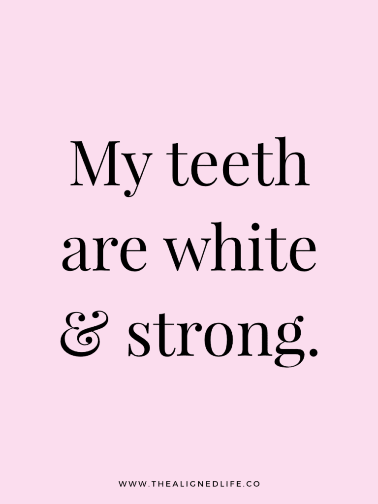 My teeth are white & strong. | 100 Health & Beauty Affirmations | The Aligned Life Manifestation Blog