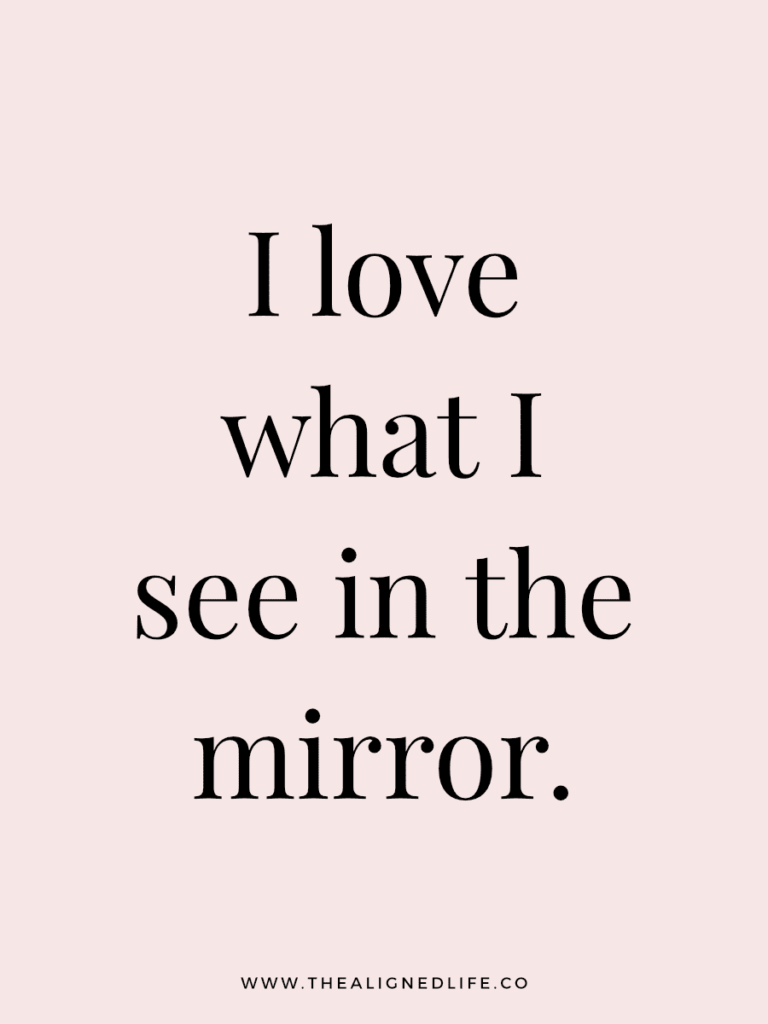 I Love What I See In The Mirror. | 100 Health & Beauty Affirmations | The Aligned Life Manifestation Blog