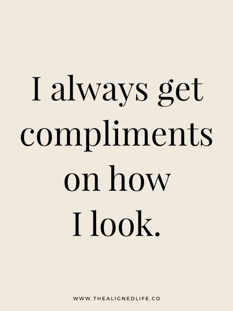 I always get compliments on how I look. | 100 Health & Beauty Affirmations | The Aligned Life Manifestation Blog