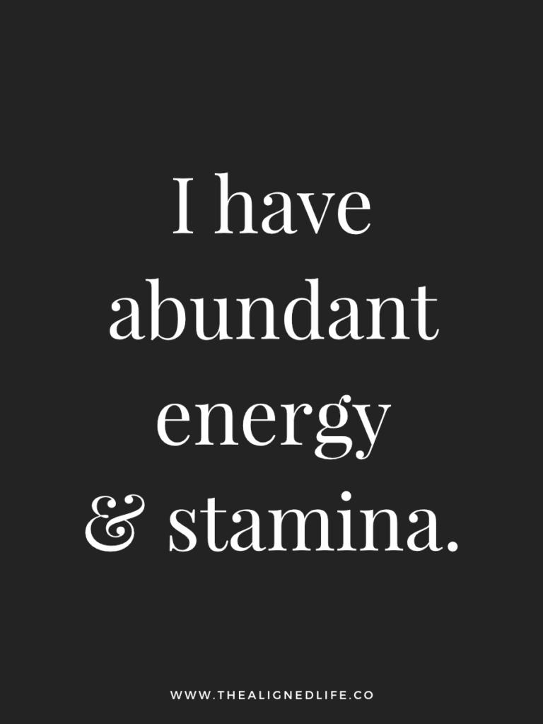 I have abundant energy & stamina. | 100 Health & Beauty Affirmations | The Aligned Life Manifestation Blog