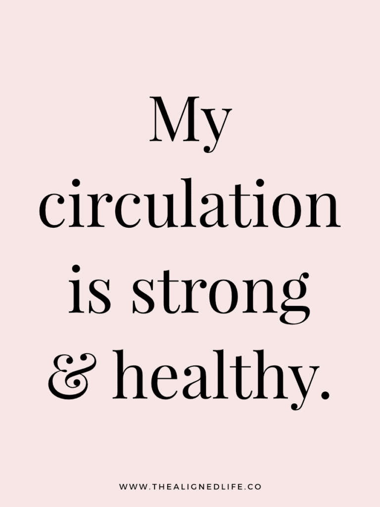 My circulation is strong & healthy. | 100 Health & Beauty Affirmations | The Aligned Life Manifestation Blog