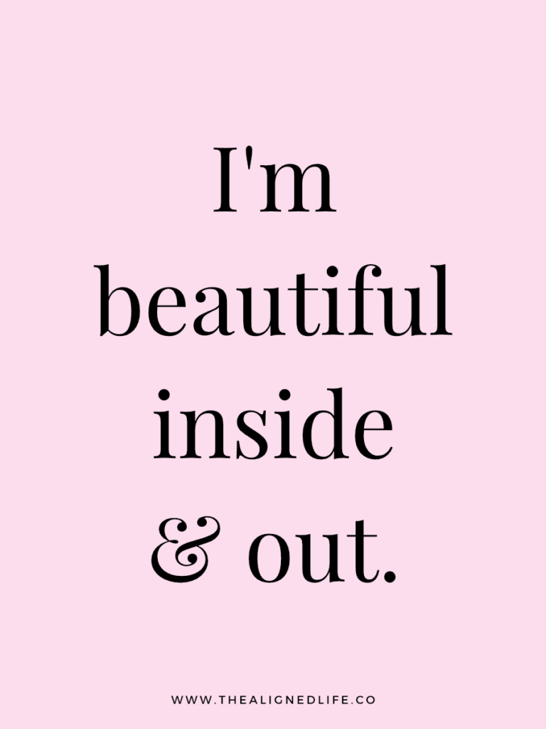 I'm beautiful inside & out. | 100 Health & Beauty Affirmations | The Aligned Life Manifestation Blog