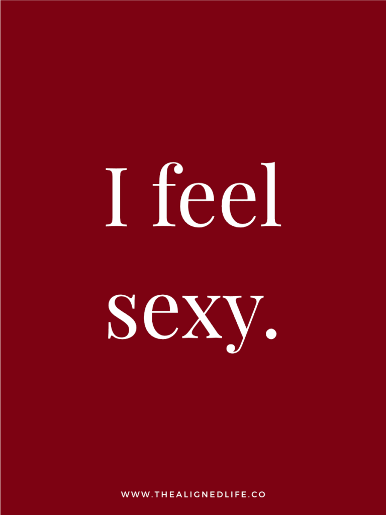 I feel sexy. | 100 Health & Beauty Affirmations | The Aligned Life Manifestation Blog