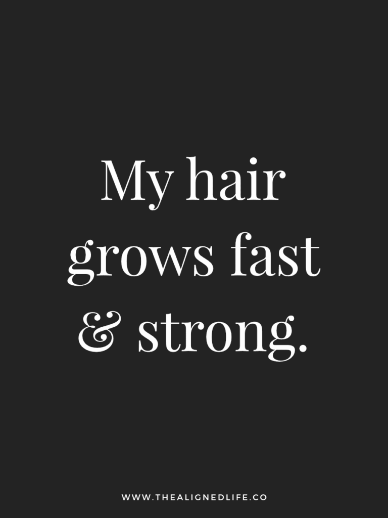 My hair grows fast & strong. | 100 Health & Beauty Affirmations | The Aligned Life Manifestation Blog