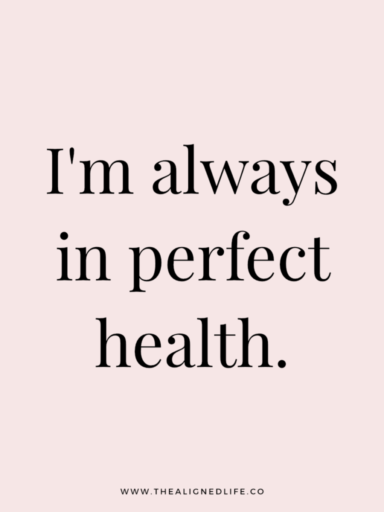 I'm always in perfect health. | 100 Health & Beauty Affirmations | The Aligned Life Manifestation Blog