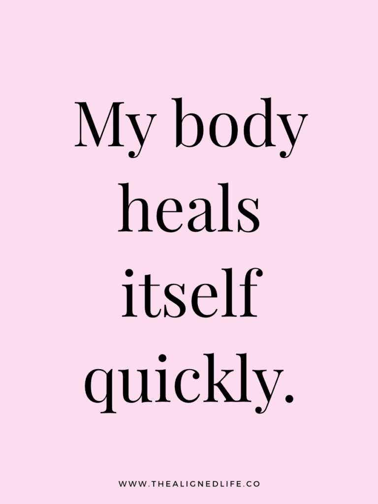 My body heals itself quickly. | 100 Health & Beauty Affirmations | The Aligned Life Manifestation Blog