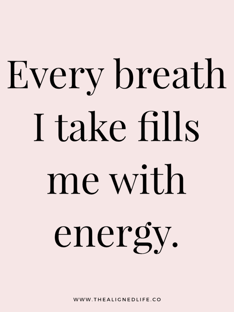 Every breath I take fills me with energy. | 100 Health & Beauty Affirmations | The Aligned Life Manifestation Blog