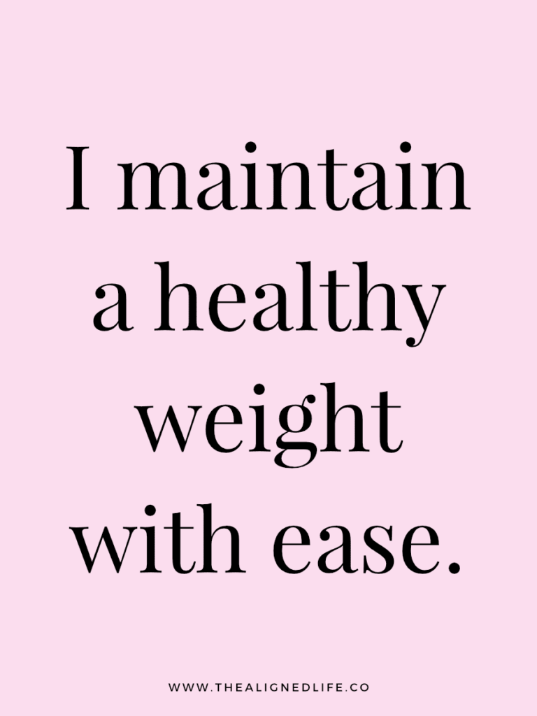 I maintain a healthy weight with ease. | 100 Health & Beauty Affirmations | The Aligned Life Manifestation Blog