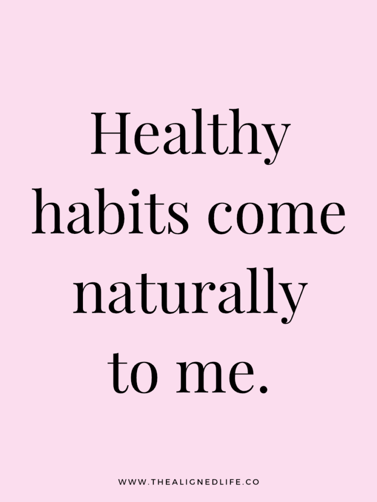 Healthy habits come naturally to me. | 100 Health & Beauty Affirmations | The Aligned Life Manifestation Blog