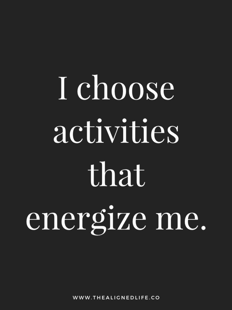 I chose activities that energize me. | 100 Health & Beauty Affirmations | The Aligned Life Manifestation Blog
