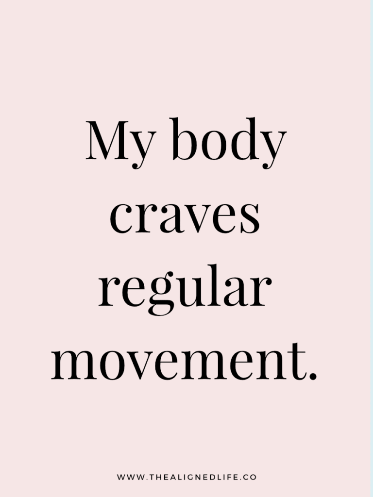 My body craves regular movement. | 100 Health & Beauty Affirmations | The Aligned Life Manifestation Blog