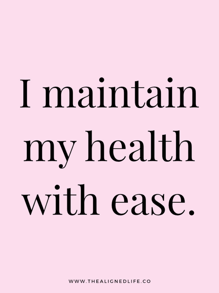 I maintain my health with ease. | 100 Health & Beauty Affirmations | The Aligned Life Manifestation Blog