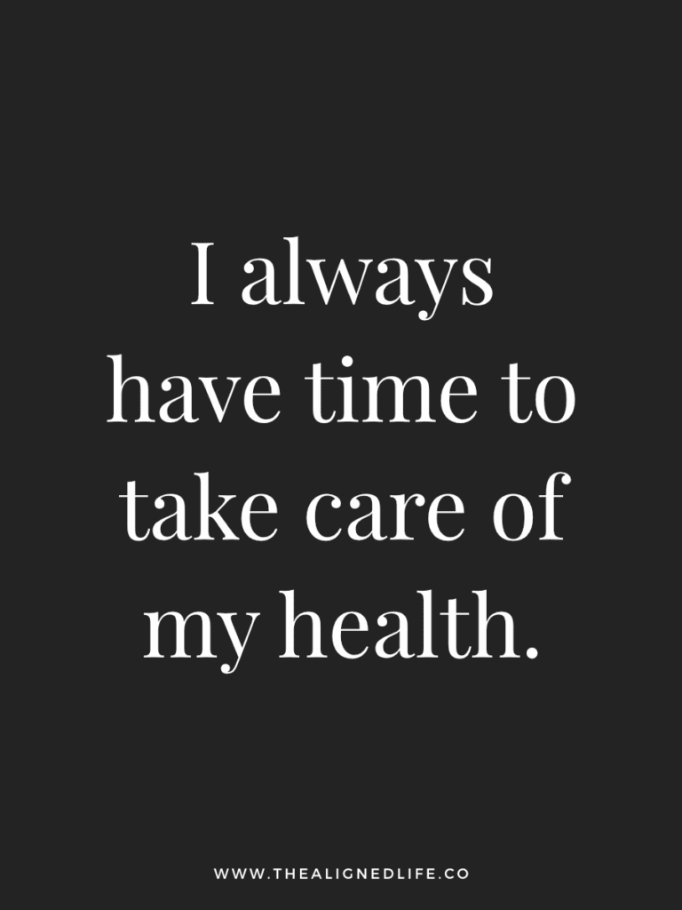 I always have time to take care of my health. | 100 Health & Beauty Affirmations | The Aligned Life Manifestation Blog