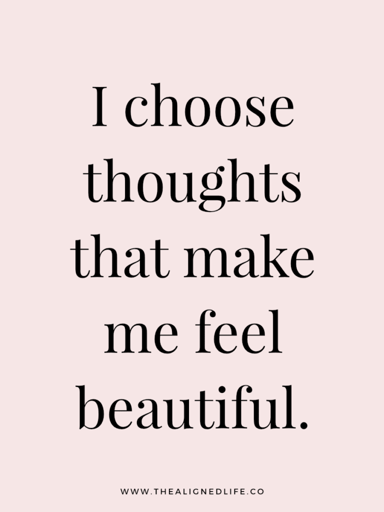 I choose thoughts that make me feel beautiful. | 100 Health & Beauty Affirmations | The Aligned Life Manifestation Blog