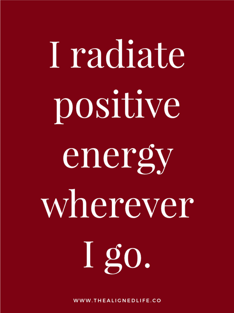 I radiate positive energy wherever I go. | 100 Health & Beauty Affirmations | The Aligned Life Manifestation Blog