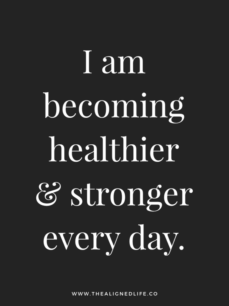 I am becoming healthier & stronger every day. | 100 Health & Beauty Affirmations | The Aligned Life Manifestation Blog