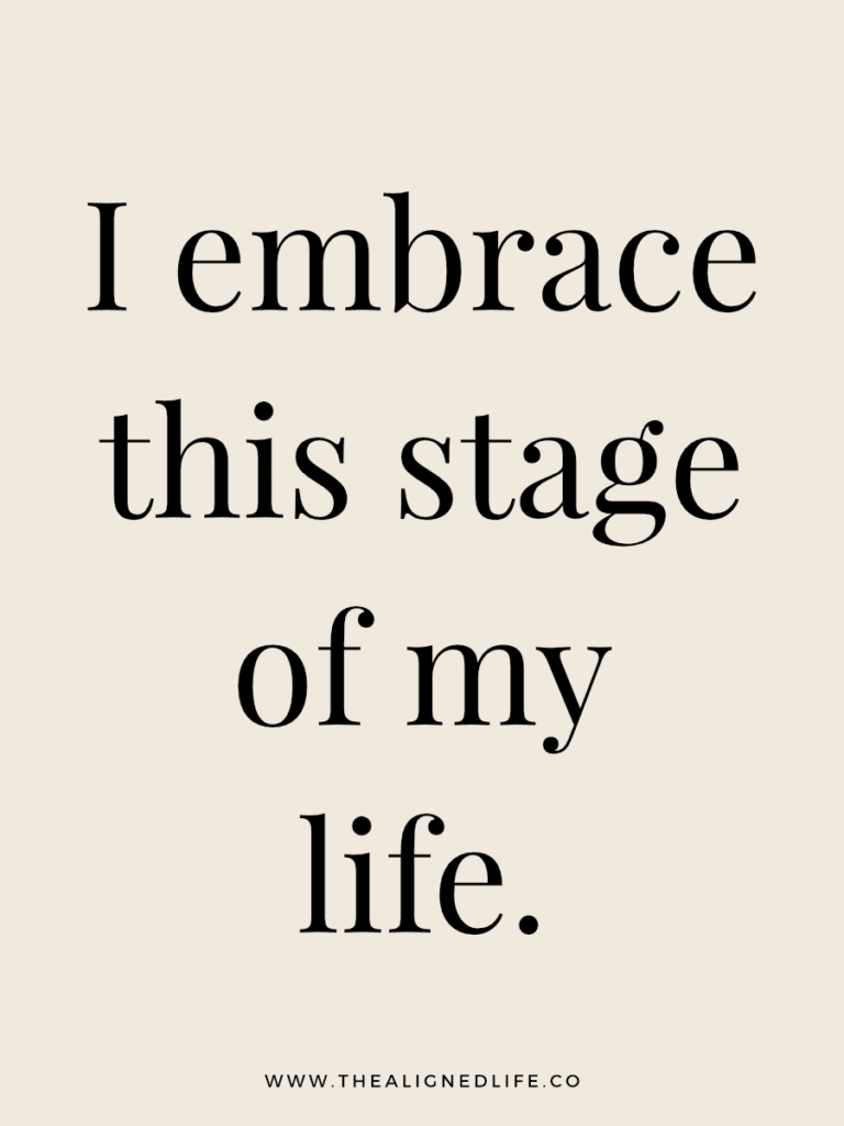 I embrace this stage of my life. | 100 Health & Beauty Affirmations | The Aligned Life Manifestation Blog