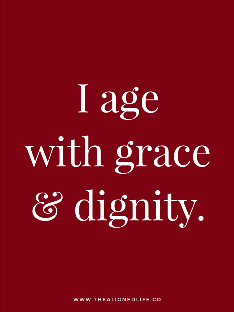 I age with grace & dignity. | 100 Health & Beauty Affirmations | The Aligned Life Manifestation Blog