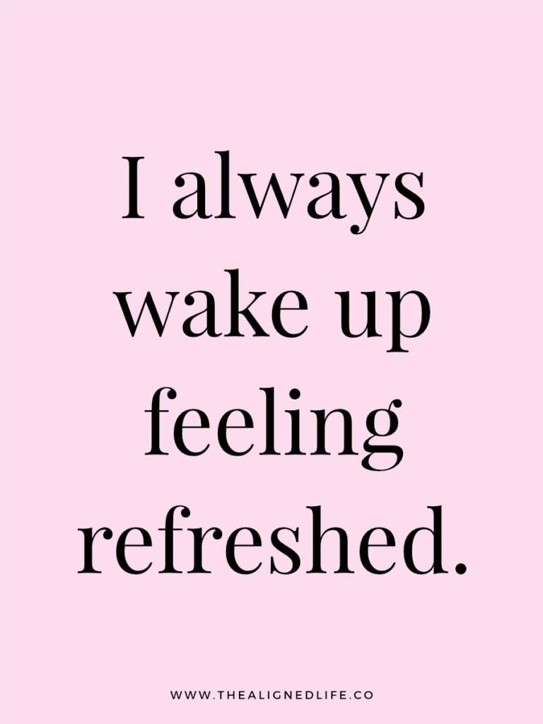 I always wake up feeling refreshed. | 100 Health & Beauty Affirmations | The Aligned Life Manifestation Blog