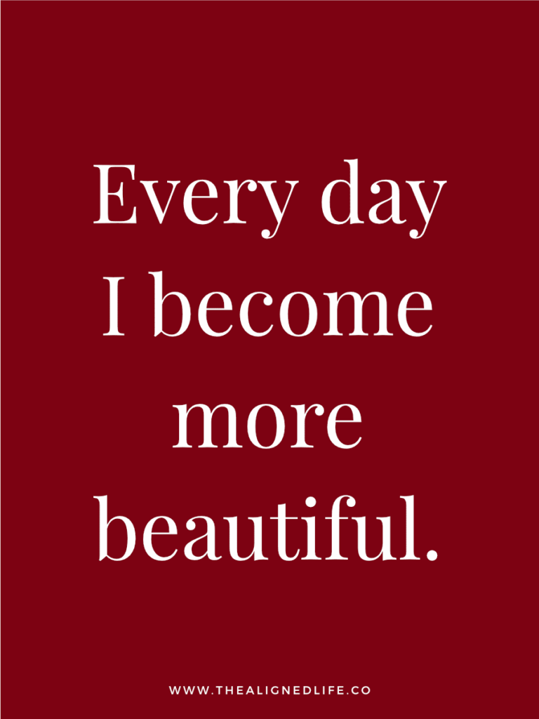 Every day I become more beautiful. | 100 Health & Beauty Affirmations | The Aligned Life Manifestation Blog
