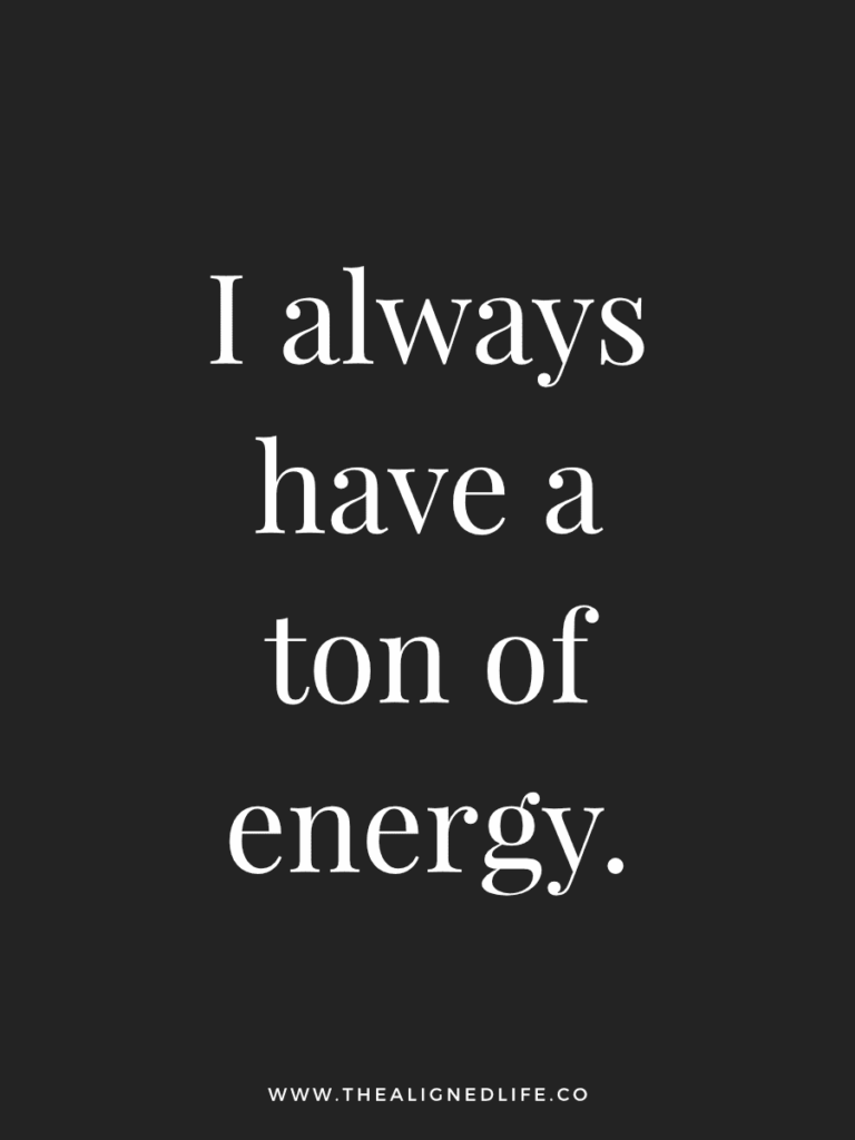 I always have a ton of energy. | 100 Health & Beauty Affirmations | The Aligned Life Manifestation Blog