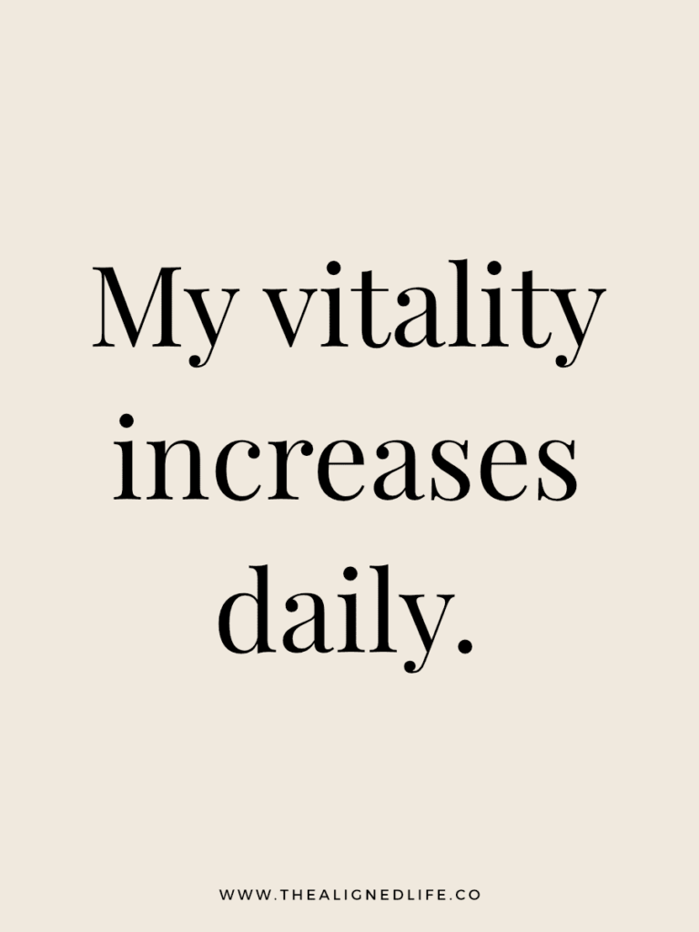My vitality increases daily. | 100 Health & Beauty Affirmations | The Aligned Life Manifestation Blog